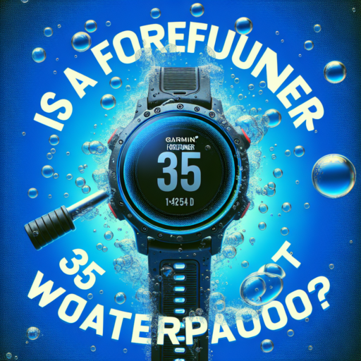 Is a Garmin Forerunner 35 Waterproof? The Ultimate Guide to Understanding Its Water Resistance